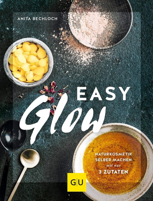 Easy Glow: Naturkosmetik zum selber machen mit nur 3 Zutaten (GU Grüne Reihe) Kindle Ausgabe 1