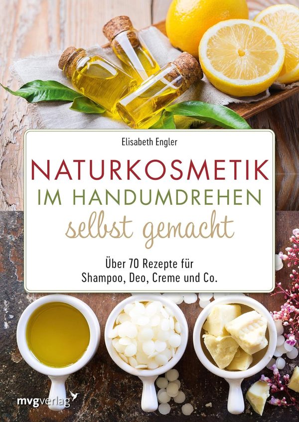 Naturkosmetik im Handumdrehen selbst gemacht: Über 70 Rezepte für Shampoo, Deo, Creme und Co. Kindle Ausgabe 1